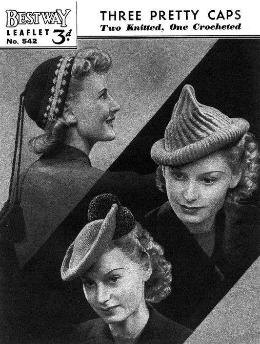 Ladies Pretty Caps / Hats in Three Styles, 3ply & 4ply, 40s Knitting and Crochet Pattern, Bestway 542